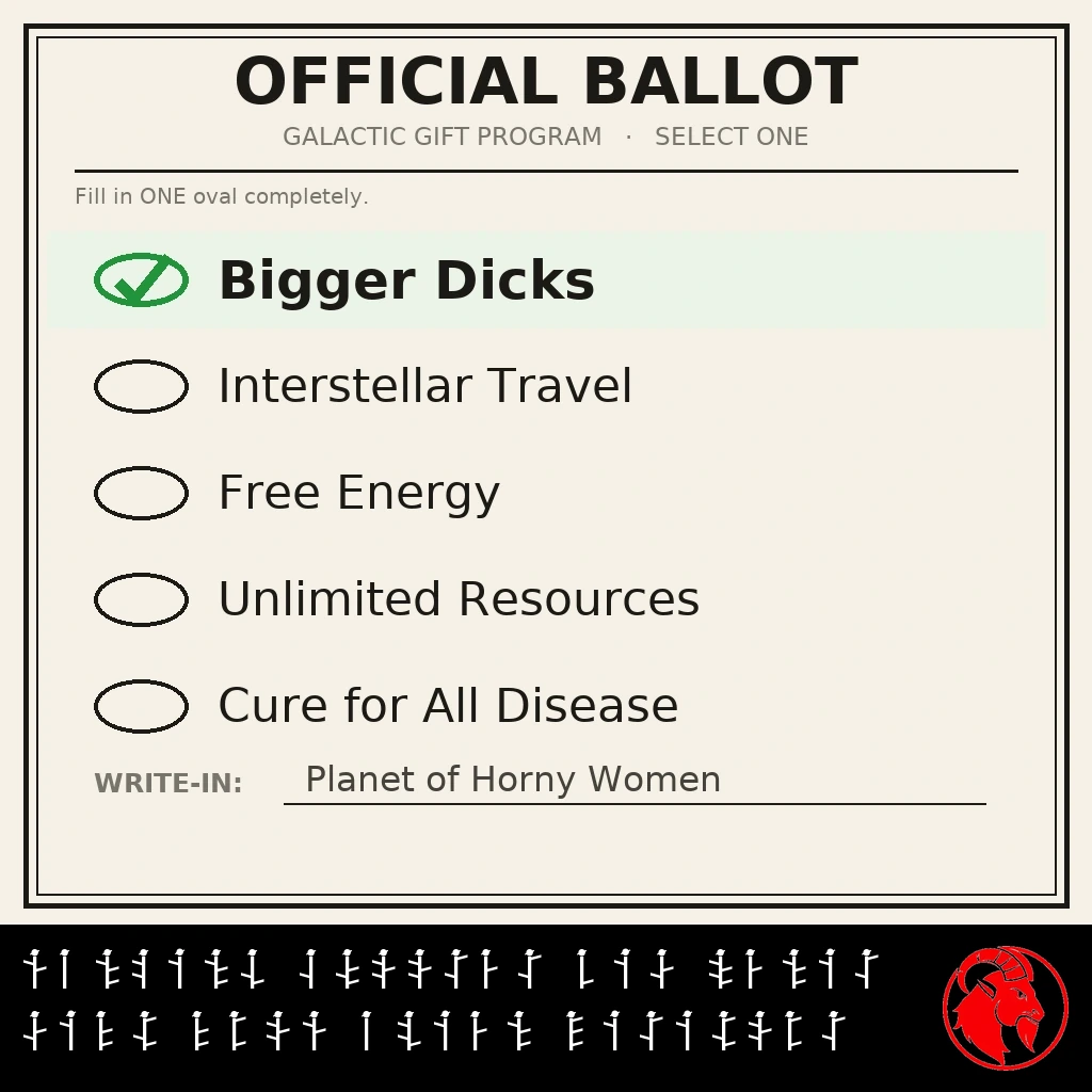An official ballot headed 'Galactic Gift Program, Select One.' Bigger Dicks is checked with a green checkmark; Interstellar Travel, Free Energy, Unlimited Resources, and Cure for All Disease are left as empty ovals; the write-in line reads Planet of Horny Women.