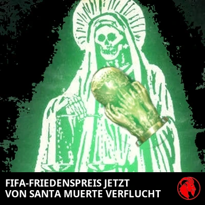 Santa Muerte wiegt die verfluchte Trophäe des FIFA-Friedenspreises in den Armen