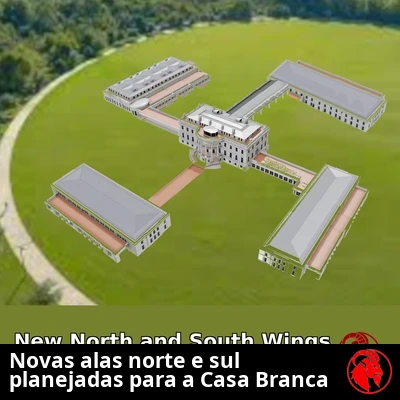 Renderização arquitetônica aérea da proposta de expansão da Casa Branca com quatro alas, acompanhada de legenda em destaque